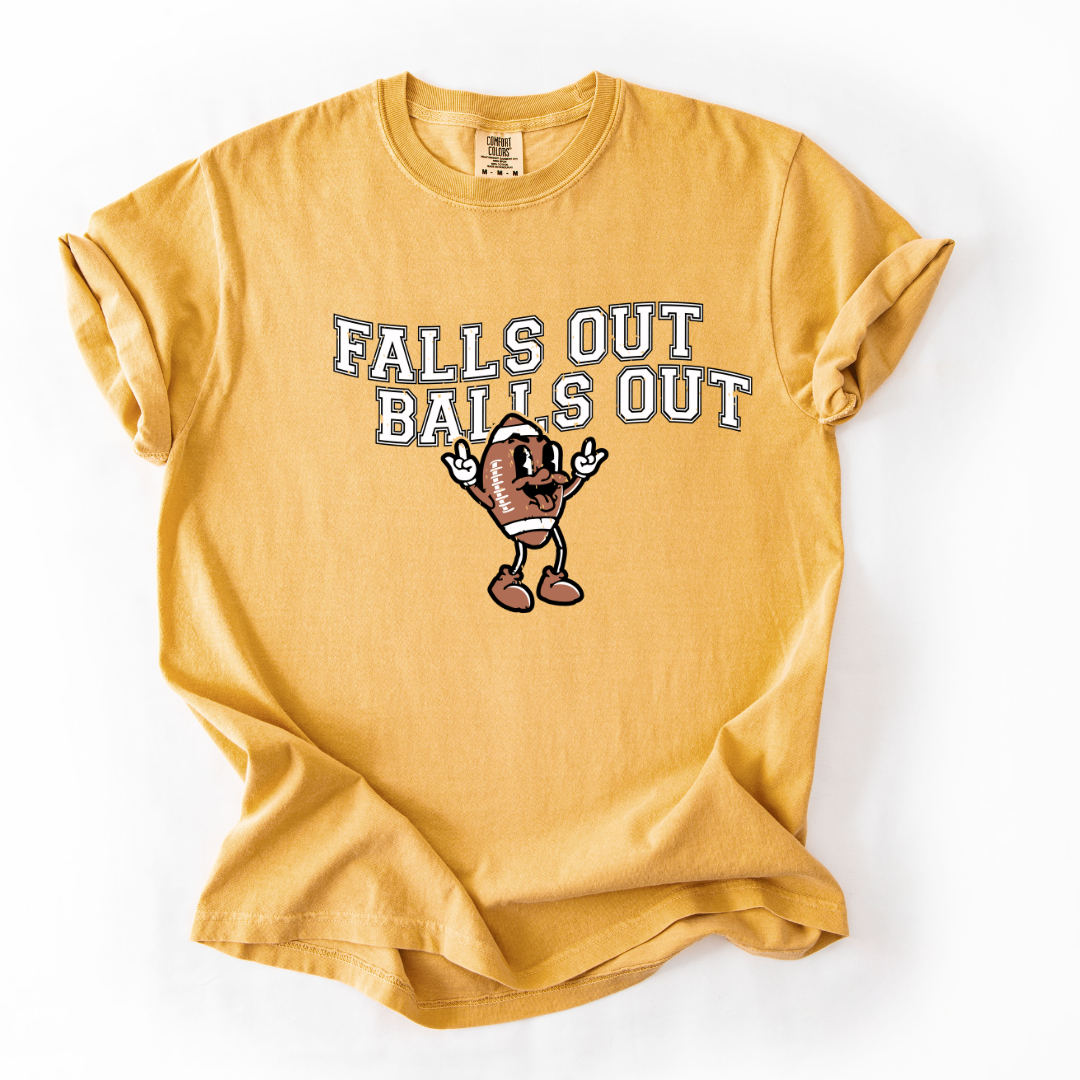 Falls out Balls out  { PRE ORDER }