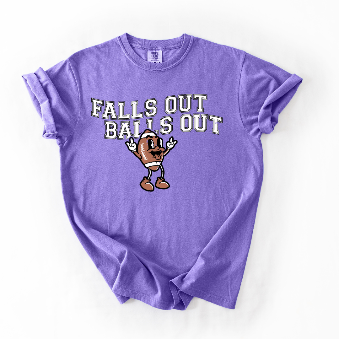 Falls out Balls out  { PRE ORDER }