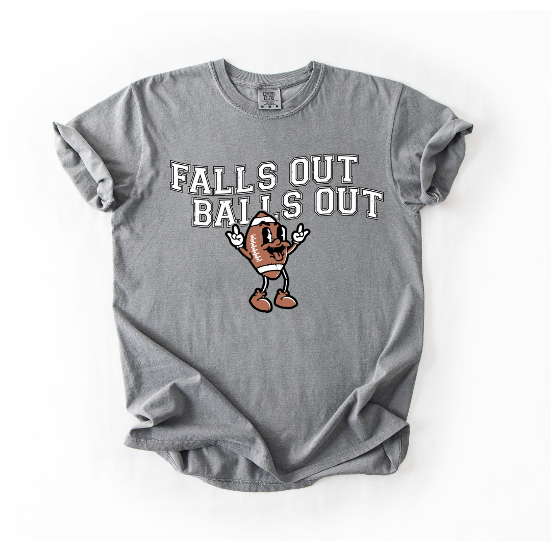Falls out Balls out  { PRE ORDER }