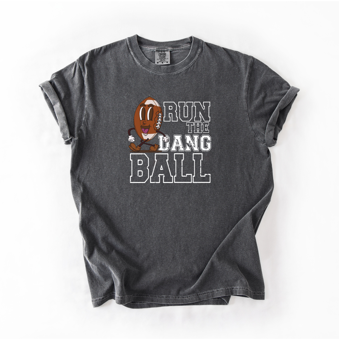 Run The Dang Ball { PRE ORDER }